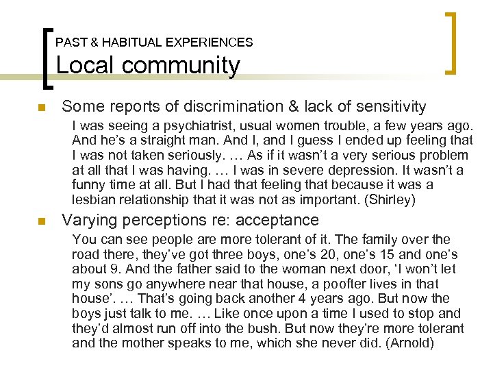 PAST & HABITUAL EXPERIENCES Local community n Some reports of discrimination & lack of