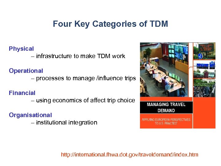 Four Key Categories of TDM Physical – infrastructure to make TDM work Operational –