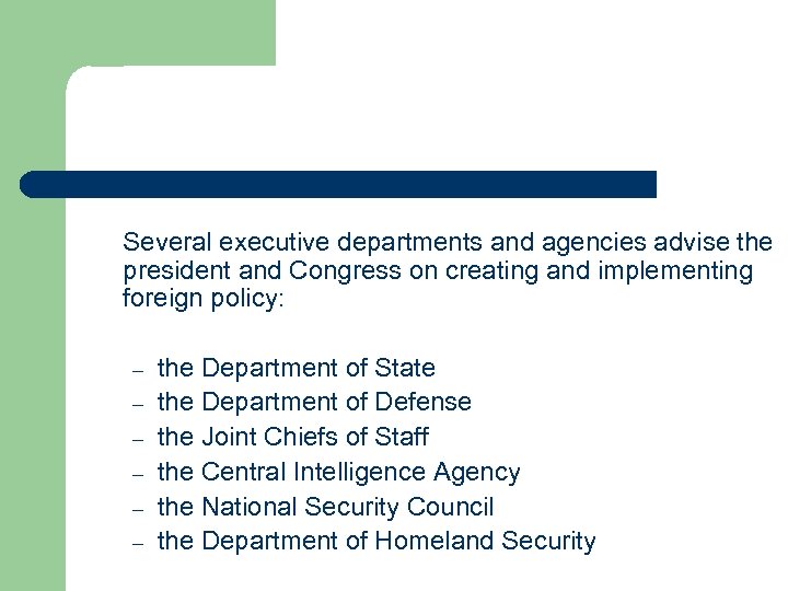 Several executive departments and agencies advise the president and Congress on creating and implementing