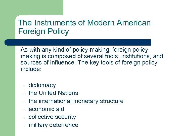 The Instruments of Modern American Foreign Policy As with any kind of policy making,