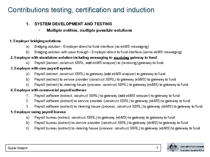 Contributions testing, certification and induction 1. SYSTEM DEVELOPMENT AND TESTING § Multiple entities, multiple