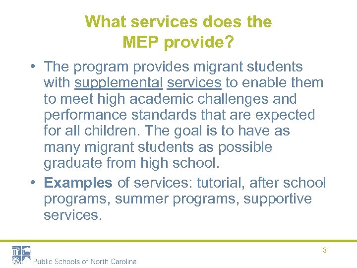 What services does the MEP provide? • The program provides migrant students with supplemental