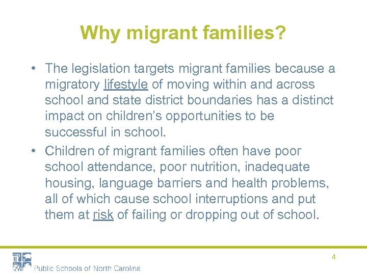 Why migrant families? • The legislation targets migrant families because a migratory lifestyle of