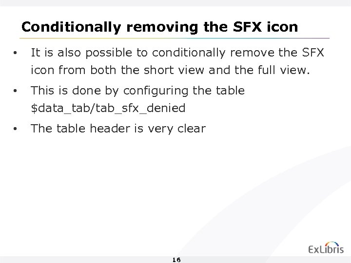 Conditionally removing the SFX icon • It is also possible to conditionally remove the