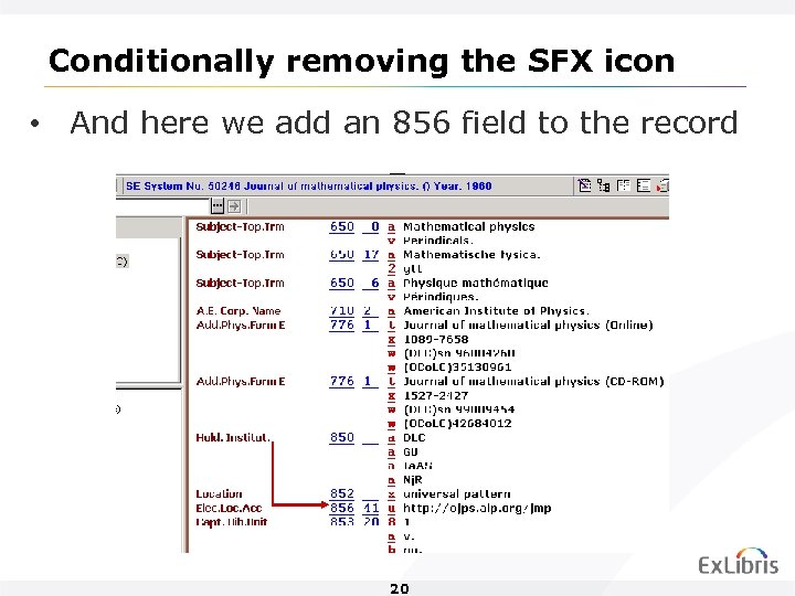 Conditionally removing the SFX icon • And here we add an 856 field to