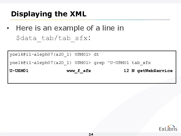 Displaying the XML • Here is an example of a line in $data_tab/tab_sfx: yoelk@il-aleph