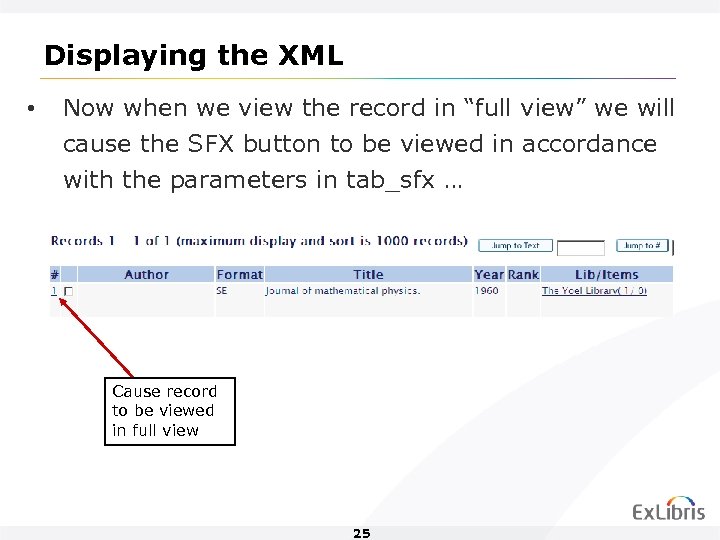 Displaying the XML • Now when we view the record in “full view” we