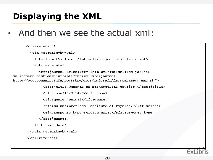 Displaying the XML • And then we see the actual xml: <ctx: referent> <ctx: