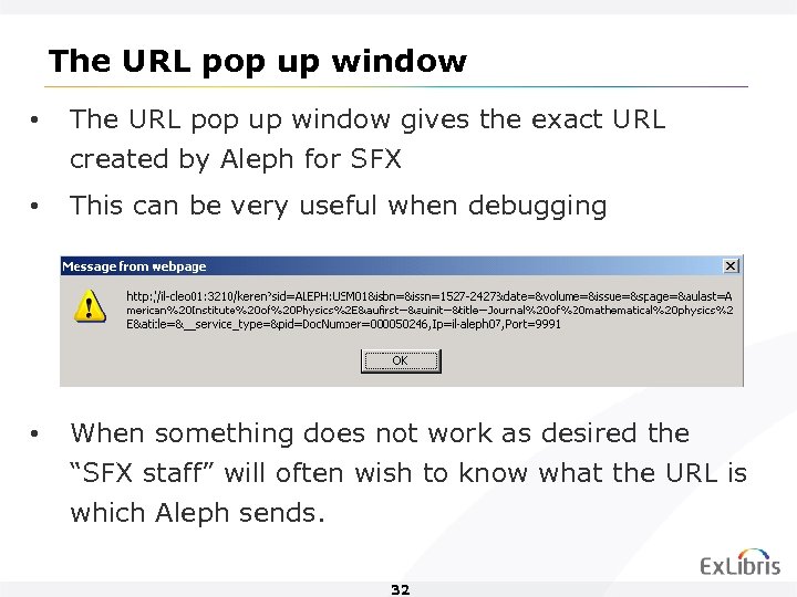 The URL pop up window • The URL pop up window gives the exact