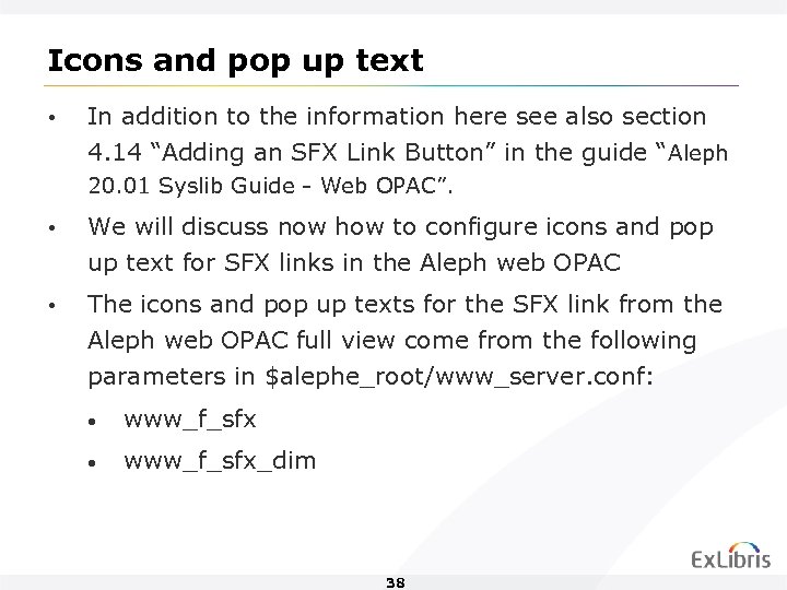 Icons and pop up text • In addition to the information here see also