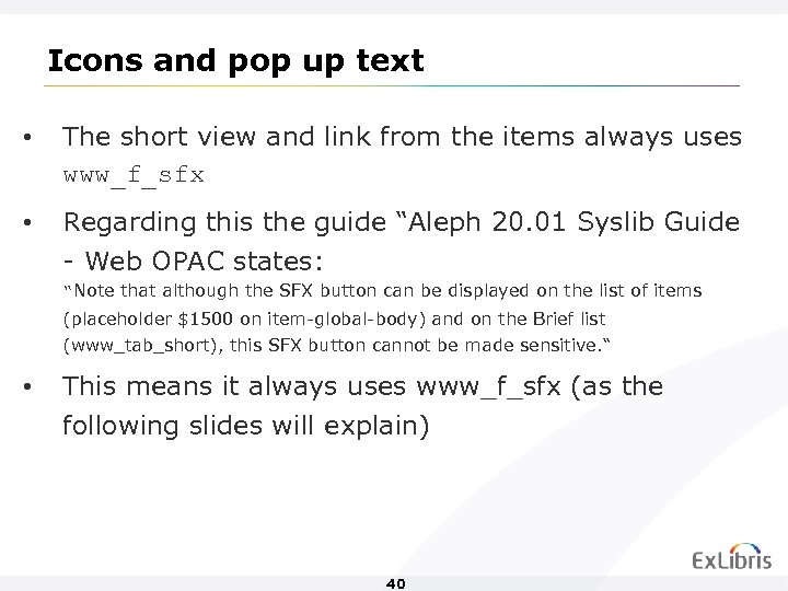 Icons and pop up text • The short view and link from the items
