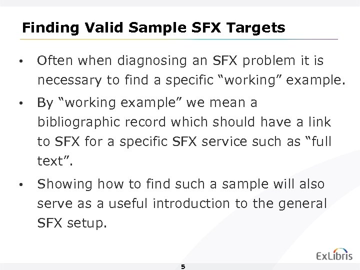 Finding Valid Sample SFX Targets • Often when diagnosing an SFX problem it is