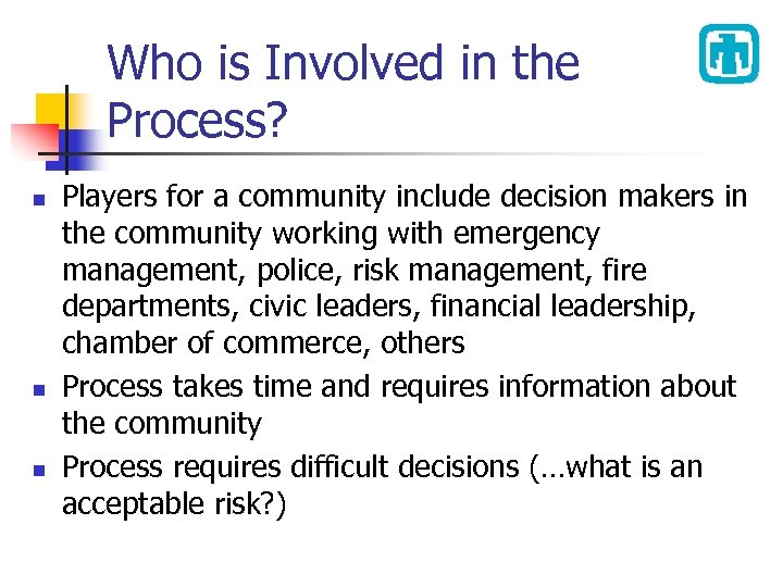 Who is Involved in the Process? n n n Players for a community include