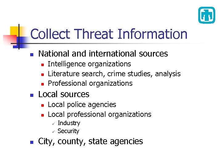 Collect Threat Information n National and international sources n n Intelligence organizations Literature search,