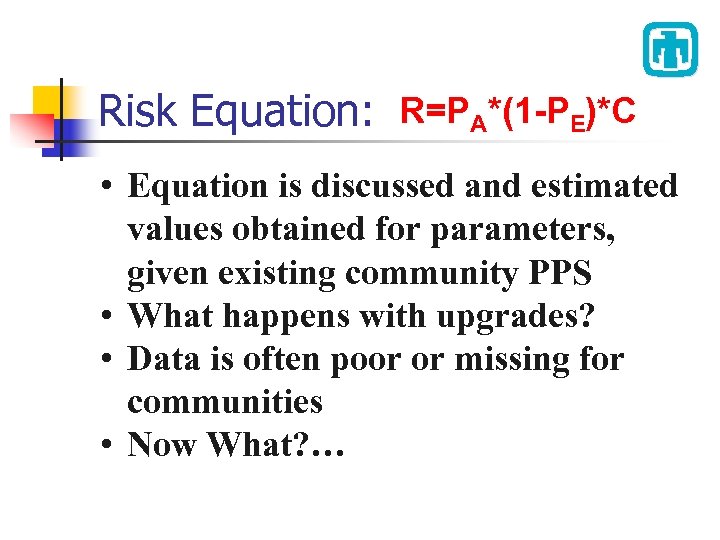 Risk Equation: R=PA*(1 -PE)*C • Equation is discussed and estimated values obtained for parameters,