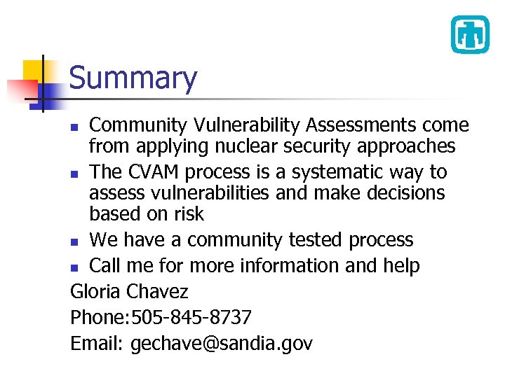 Summary Community Vulnerability Assessments come from applying nuclear security approaches n The CVAM process
