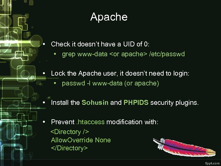 Apache • Check it doesn’t have a UID of 0: • grep www-data <or
