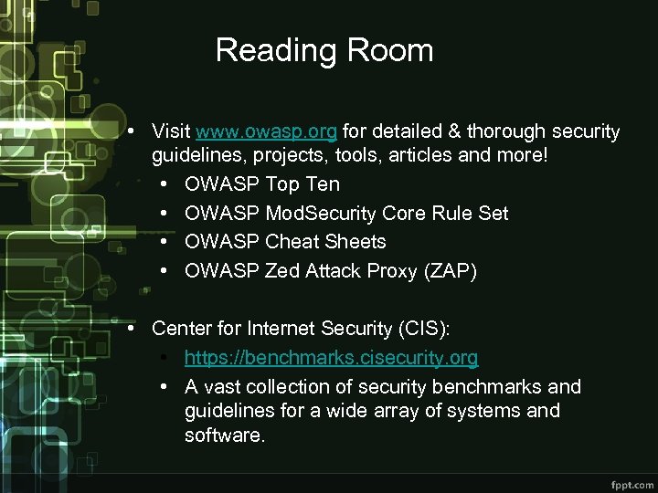 Reading Room • Visit www. owasp. org for detailed & thorough security guidelines, projects,