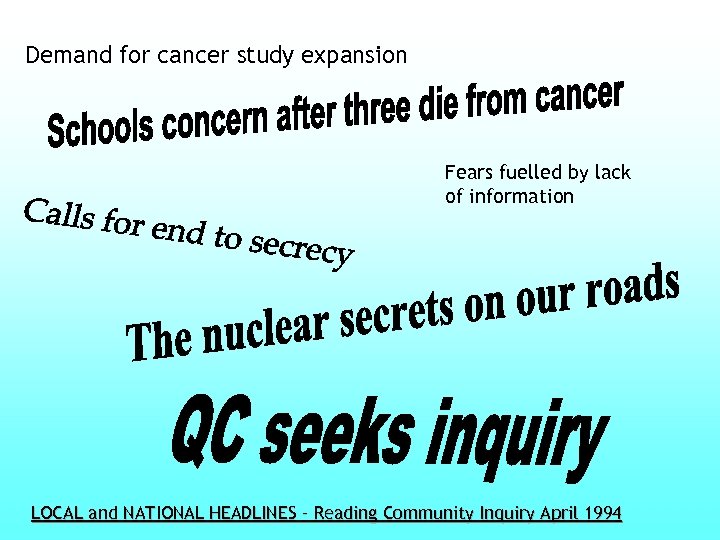 Demand for cancer study expansion Fears fuelled by lack of information LOCAL and NATIONAL