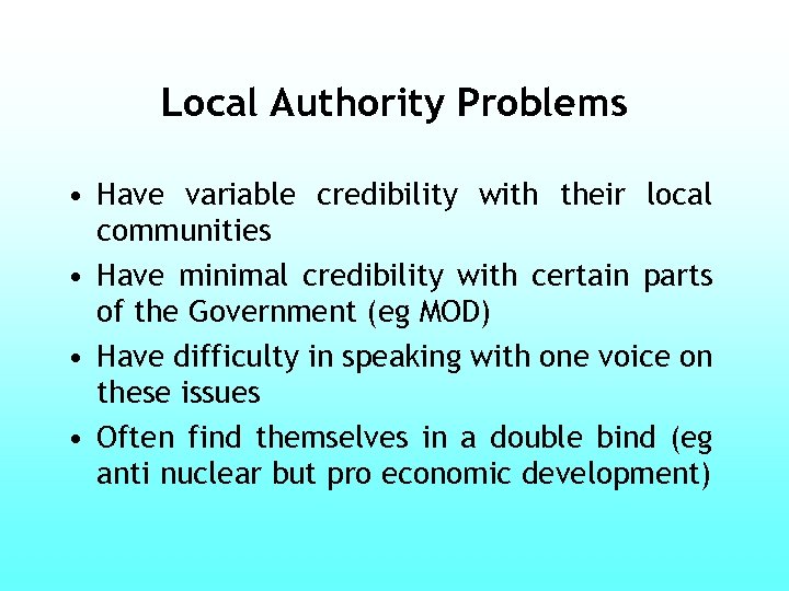 Local Authority Problems • Have variable credibility with their local communities • Have minimal