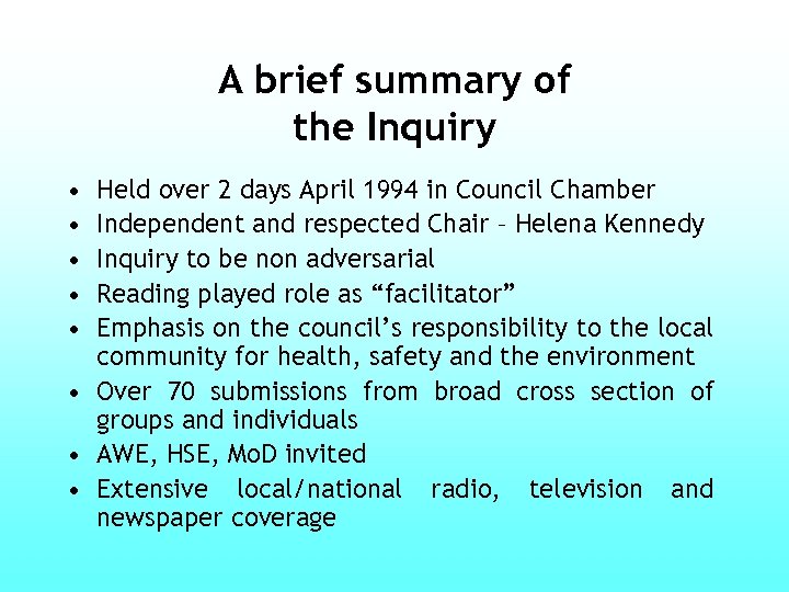 A brief summary of the Inquiry • • • Held over 2 days April