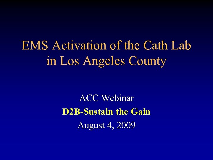 EMS Activation of the Cath Lab in Los Angeles County ACC Webinar D 2