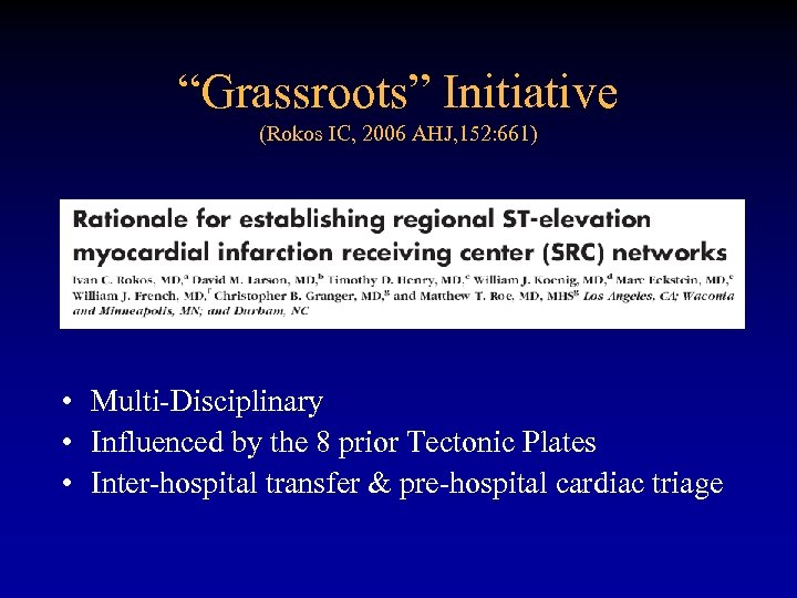 “Grassroots” Initiative (Rokos IC, 2006 AHJ, 152: 661) • Multi-Disciplinary • Influenced by the