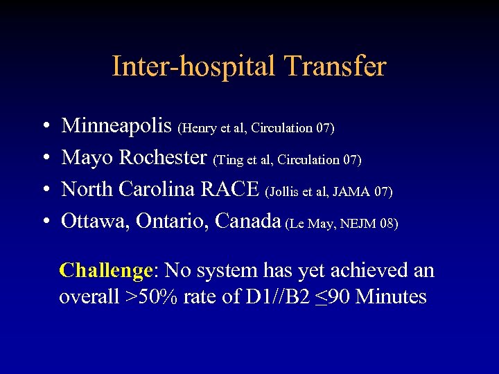 Inter-hospital Transfer • • Minneapolis (Henry et al, Circulation 07) Mayo Rochester (Ting et