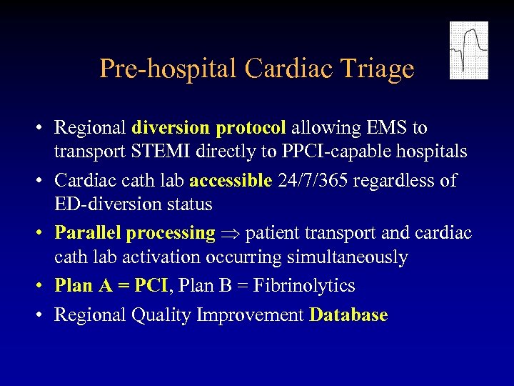 Pre-hospital Cardiac Triage • Regional diversion protocol allowing EMS to transport STEMI directly to