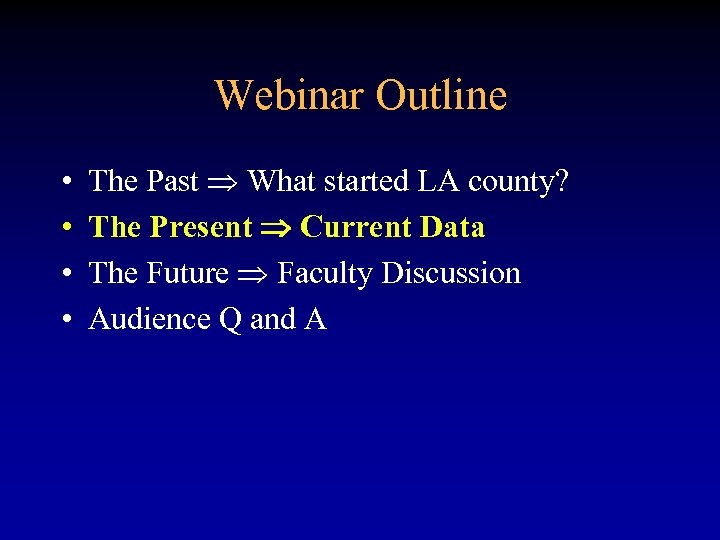 Webinar Outline • • The Past What started LA county? The Present Current Data