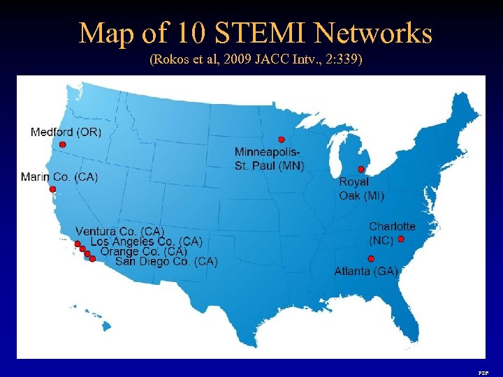Map of 10 STEMI Networks (Rokos et al, 2009 JACC Intv. , 2: 339)