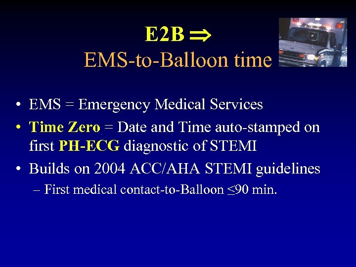 E 2 B EMS-to-Balloon time • EMS = Emergency Medical Services • Time Zero