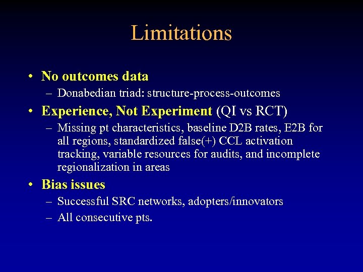 Limitations • No outcomes data – Donabedian triad: structure-process-outcomes • Experience, Not Experiment (QI