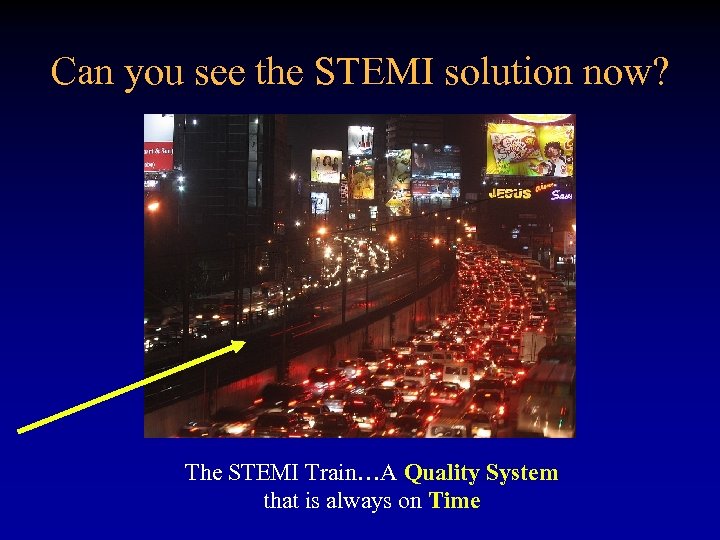 Can you see the STEMI solution now? The STEMI Train…A Quality System that is