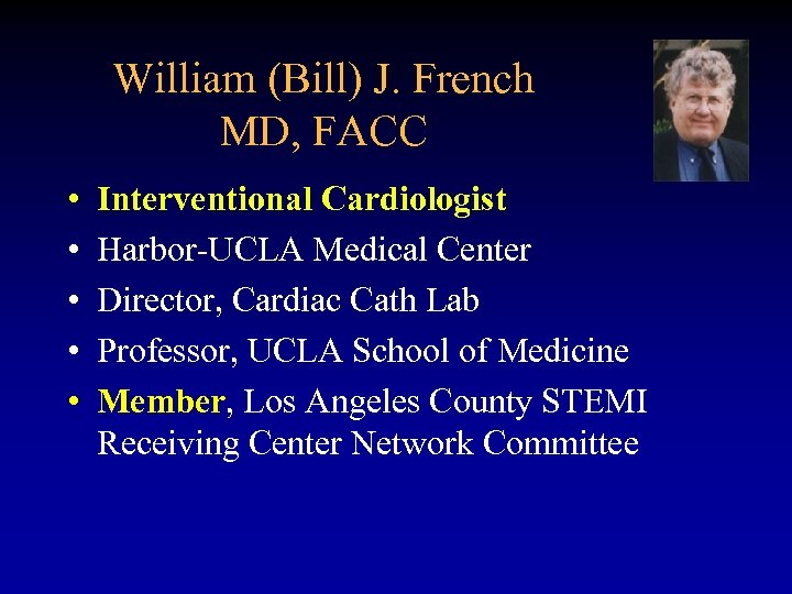 William (Bill) J. French MD, FACC • • • Interventional Cardiologist Harbor-UCLA Medical Center