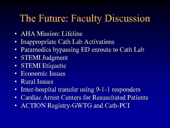The Future: Faculty Discussion • • • AHA Mission: Lifeline Inappropriate Cath Lab Activations