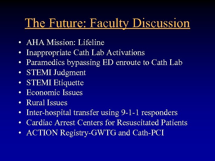 The Future: Faculty Discussion • • • AHA Mission: Lifeline Inappropriate Cath Lab Activations