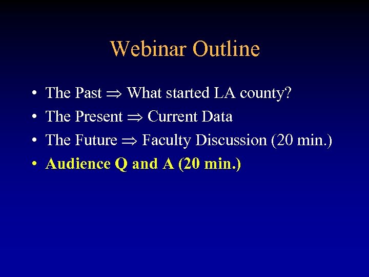 Webinar Outline • • The Past What started LA county? The Present Current Data