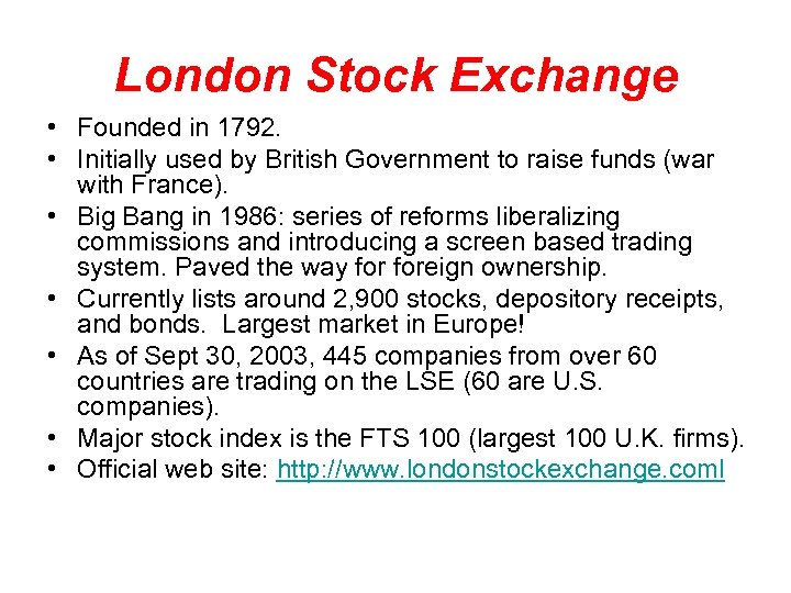 London Stock Exchange • Founded in 1792. • Initially used by British Government to
