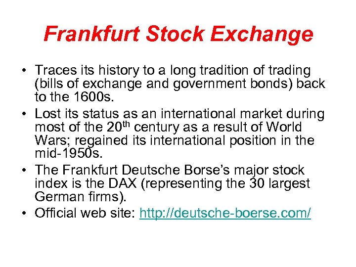Frankfurt Stock Exchange • Traces its history to a long tradition of trading (bills