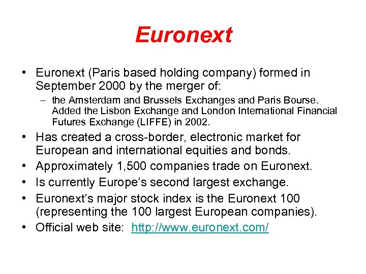 Euronext • Euronext (Paris based holding company) formed in September 2000 by the merger
