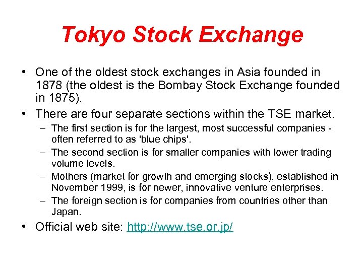 Tokyo Stock Exchange • One of the oldest stock exchanges in Asia founded in
