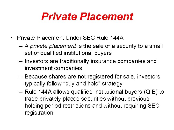 Private Placement • Private Placement Under SEC Rule 144 A – A private placement