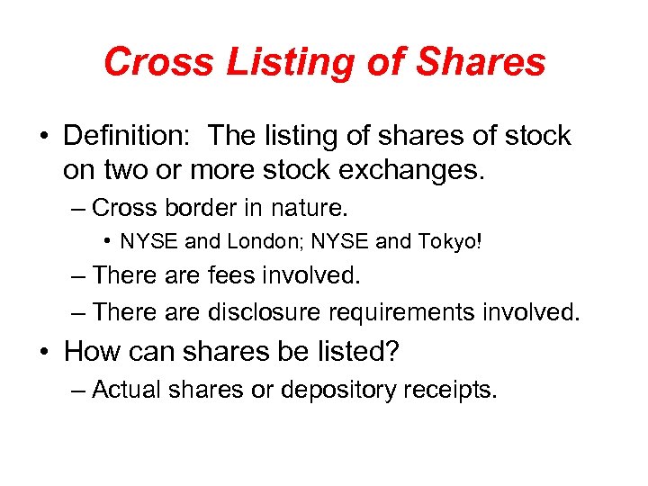Cross Listing of Shares • Definition: The listing of shares of stock on two