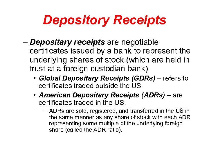 Depository Receipts – Depositary receipts are negotiable certificates issued by a bank to represent