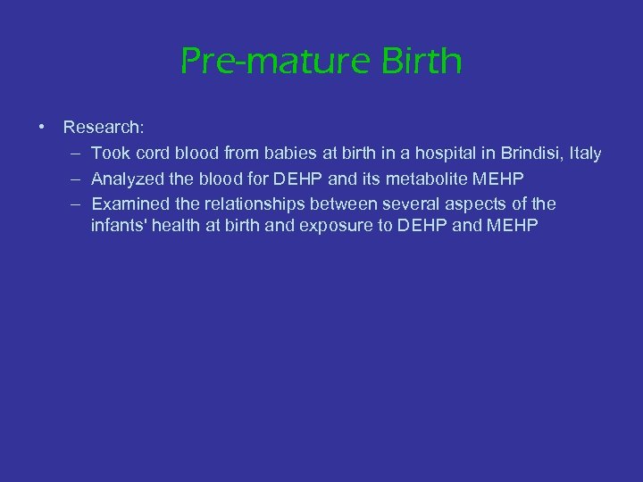 Pre-mature Birth • Research: – Took cord blood from babies at birth in a