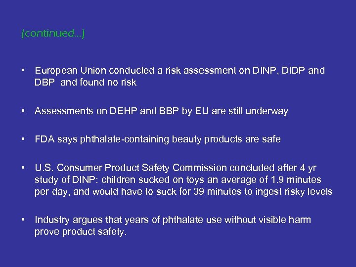 (continued…) • European Union conducted a risk assessment on DINP, DIDP and DBP and