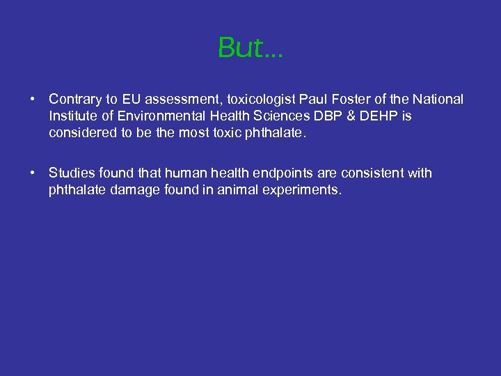 But… • Contrary to EU assessment, toxicologist Paul Foster of the National Institute of