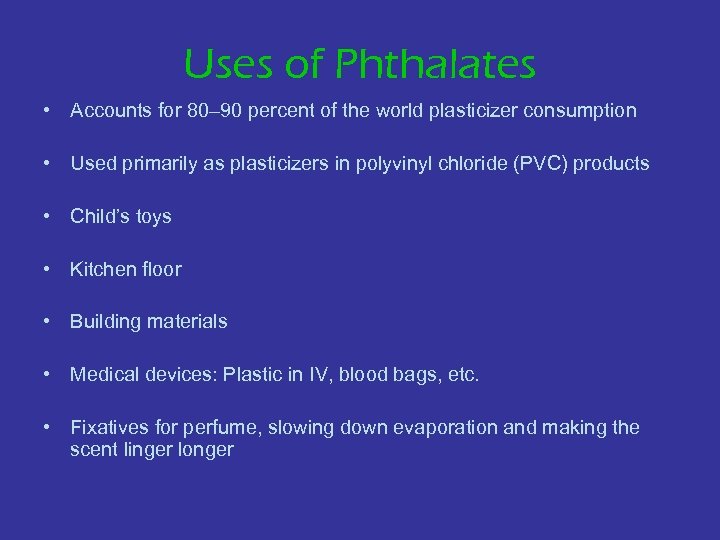 Uses of Phthalates • Accounts for 80– 90 percent of the world plasticizer consumption