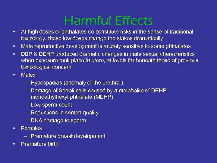 Harmful Effects • • • At high doses of phthalates do constitute risks in